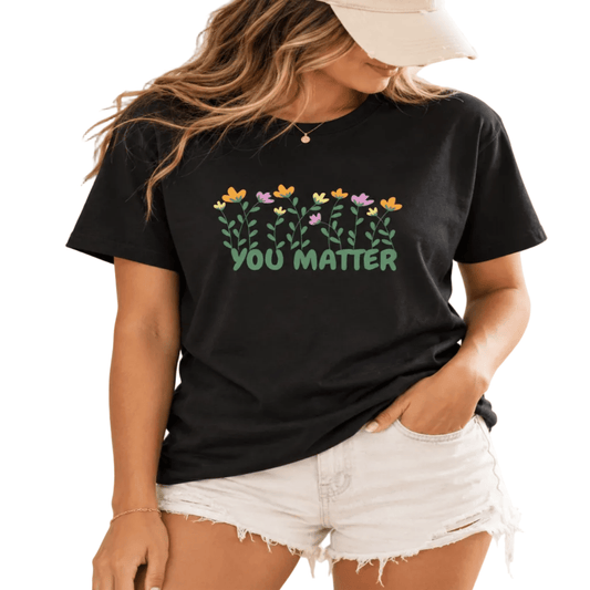 You Matter Floral Tee - Happierr