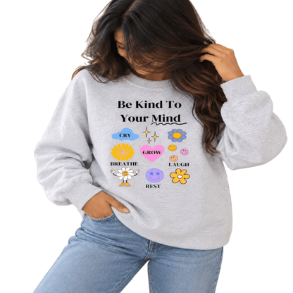 Feels Sweatshirt – Be Kind To Your Mind Mental Wellness Crewneck - Happierr